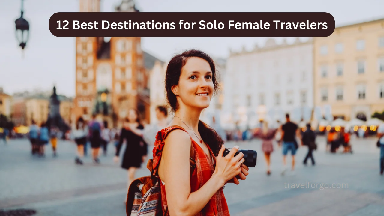 Best Solo Travel Destinations for Females